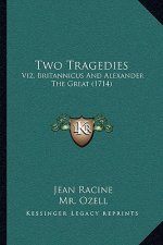 Two Tragedies: Viz. Britannicus and Alexander the Great (1714)