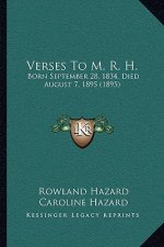 Verses To M. R. H.: Born September 28, 1834, Died August 7, 1895 (1895)