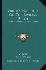 Virgil's Prophecy On The Savior's Birth: The Fourth Eclogue (1918)