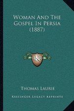 Woman And The Gospel In Persia (1887)