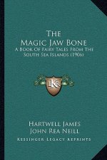 The Magic Jaw Bone: A Book Of Fairy Tales From The South Sea Islands (1906)