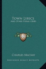 Town Lyrics: And Other Poems (1848)