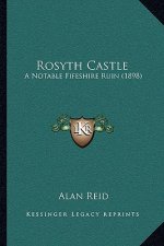 Rosyth Castle: A Notable Fifeshire Ruin (1898)