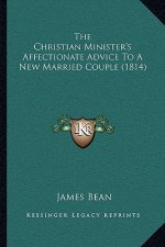 The Christian Minister's Affectionate Advice To A New Married Couple (1814)