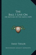 The Ball I Live On: Or Sketches Of The Earth (1839)