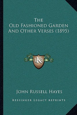 The Old Fashioned Garden And Other Verses (1895)