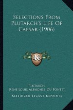 Selections From Plutarch's Life Of Caesar (1906)
