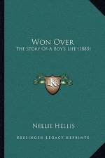 Won Over: The Story Of A Boy's Life (1885)