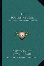 The Ecclesiazusae: Or Female Parliament (1833)