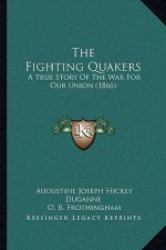 The Fighting Quakers: A True Story Of The War For Our Union (1866)