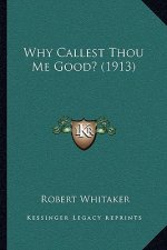 Why Callest Thou Me Good? (1913)