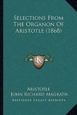 Selections From The Organon Of Aristotle (1868)