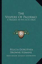The Vespers Of Palermo: A Tragedy, In Five Acts (1823)