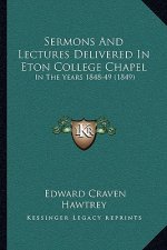 Sermons And Lectures Delivered In Eton College Chapel: In The Years 1848-49 (1849)