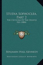 Studia Sophoclea, Part 2: The Criticism Of The Oedipus Rex (1884)