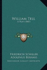 William Tell: A Play (1847)