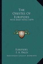 The Orestes Of Euripides: With Brief Notes (1879)