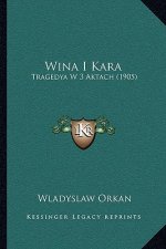 Wina I Kara: Tragedya W 3 Aktach (1905)