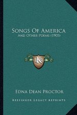 Songs Of America: And Other Poems (1905)