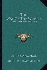The Way Of The World: And Other Stories (1866)