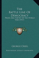 The Battle Line Of Democracy: Prose And Poetry Of The World War (1917)