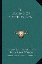 The Making Of Matthias (1897)