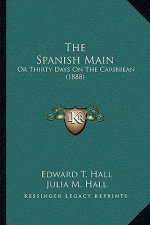 The Spanish Main: Or Thirty Days On The Caribbean (1888)