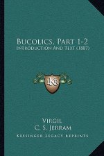 Bucolics, Part 1-2: Introduction And Text (1887)
