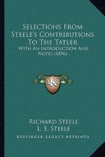 Selections From Steele's Contributions To The Tatler: With An Introduction And Notes (1896)