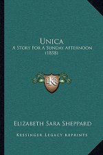 Unica: A Story For A Sunday Afternoon (1858)