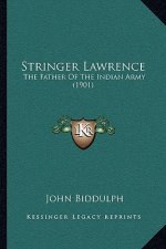 Stringer Lawrence: The Father Of The Indian Army (1901)