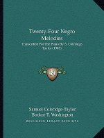 Twenty-Four Negro Melodies: Transcribed For The Piano By S. Coleridge-Taylor (1905)