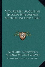 Vita Aurelii Augustini Episcopi Hipponensis Auctore Incerto Vita Aurelii Augustini Episcopi Hipponensis Auctore Incerto (1832) (1832)