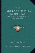 The Handbook Of Villa Gardening: In A Series Of Letters To A Friend (1855)