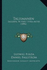 Talismanen: Sagospel Pa Vers I Fyra Akter (1896)