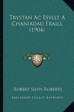 Trystan Ac Esyllt A Chaniadau Eraill (1904)