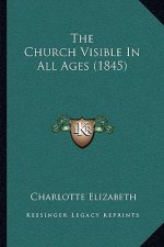 The Church Visible In All Ages (1845)