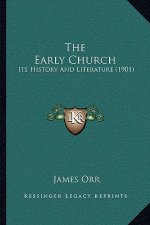 The Early Church: Its History And Literature (1901)