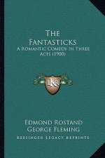 The Fantasticks: A Romantic Comedy In Three Acts (1900)