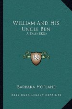 William And His Uncle Ben: A Tale (1826)