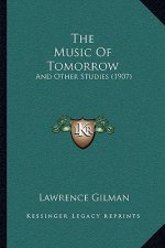 The Music Of Tomorrow: And Other Studies (1907)