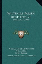 Wiltshire Parish Registers V6: Marriages (1908)