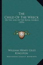 The Child Of The Wreck: Or The Loss Of The Royal George (1876)