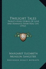 Twilight Tales: Twenty-Four Stories Of Love And Romance From Real Life (1912)