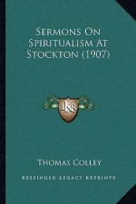 Sermons On Spiritualism At Stockton (1907)