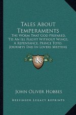 Tales About Temperaments: The Worm That God Prepared, 'Tis An Ill Flight Without Wings, A Repentance, Prince Toto, Journeys End In Lovers Meetin