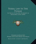 Tribal Law In The Punjab: So Far As It Relates To Right In Ancestral Land (1895)