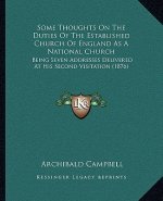 Some Thoughts On The Duties Of The Established Church Of England As A National Church: Being Seven Addresses Delivered At His Second Visitation (1876)