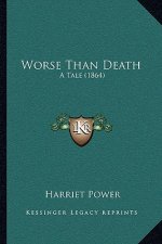 Worse Than Death: A Tale (1864)