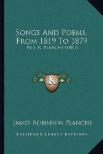 Songs And Poems, From 1819 To 1879: By J. R. Planche (1881)